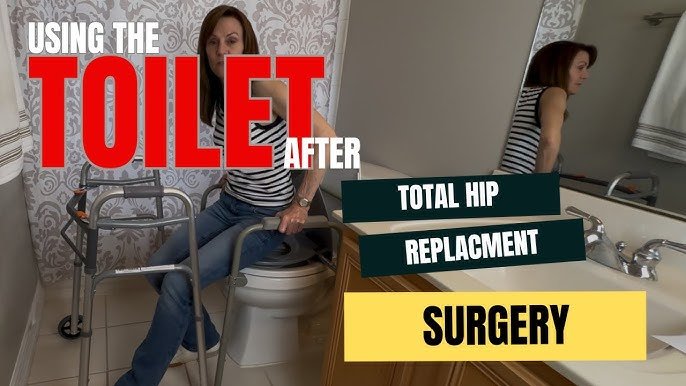when can you use a regular toilet after hip replacement